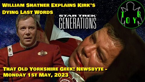 William Shatner Explains Kirk's Dying Last Words - TOYG! News Byte - 1st May, 2023