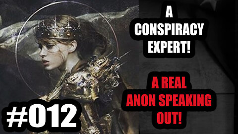 #012 A CONSPIRACY EXPERT AND A REAL ANON SPEAKING OUT!