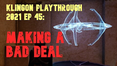 Klingon Recruit Playthrough EP 45: Making a Bad Deal