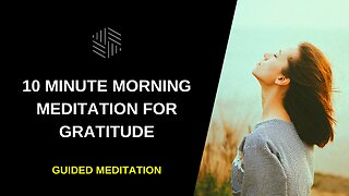 10 Minute Morning Meditation For Gratitude