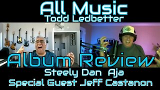 Steely Dan Aja Review - All Music With Todd Ledbetter - Special Guest Jeff Castanon