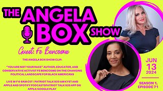 The Angela Box Show - 6.13.24 - Guest: Author, Educator, and Conservative Activist Fe Bencosme