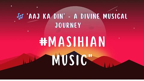 🌈👇Resonate Soul with 'AAJ KA DIN' | An Uplifting Christian Melody by Masihian Music ever green 👇