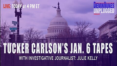 Devin Nunes Unplugged | Tucker Carlson’s Jan. 6 Tapes