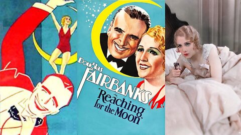 REACHING FOR THE MOON (1930) Douglas Fairbanks, Bebe Daniels, Edward Everett Horton | Romance | B&W