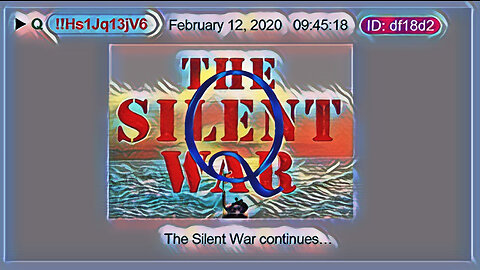 Q February 12, 2020 – Signatures: The Silent War Continues