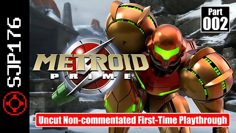 Metroid Prime [Metroid Prime Trilogy]—Part 002—Uncut Non-commentated First-Time Playthrough