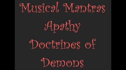 Christian Worship Mantras, apathy, & Doctrines of Demons