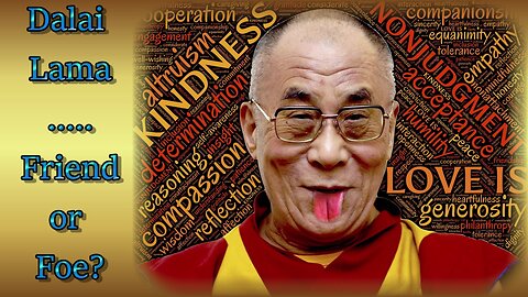 Dalai Lama - Friend or Foe?