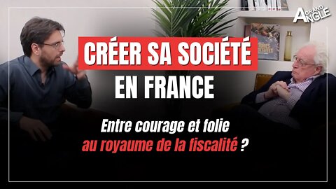 Créer sa société en France. Entre courage et folie au pays de la fiscalité ?