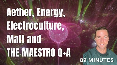 Q and A with THE MAESTRO. Aether, Electroculture, and Heritage