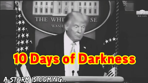 10 Days Of Darkness. A Storm is Coming.