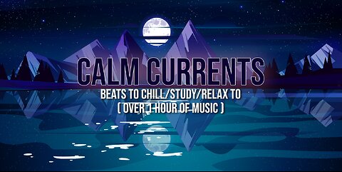 Calm Currents 🌊 - Over 1 hour of beats to chill/study/relax to