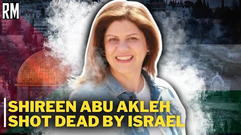 SICKENING: Al Jazeera Journalist Shireen Abu Akleh Shot Dead by Israel
