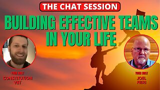 BUILDING EFFECTIVE TEAMS IN YOUR LIFE | THE CHAT SESSION