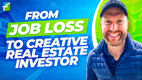 From Job Loss to Creative Real Estate Investor
