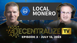 Decentralize.TV - Episode 3 - July 12, 2023 - Decentralized CRYPTO acquisition - Interview with LocalMonero