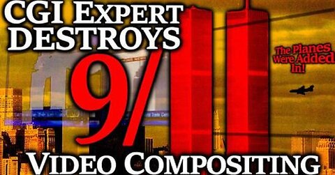 NO PLANES: SPECIAL EFFECTS EXPERT COMPLETELY DESTROYS OFFICIAL 9/11 STORY! VIDEO COMPOSITES REVEALED