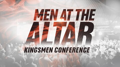 Men At The Altar Kingsmen Conference - Session 2