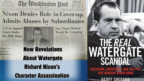 Part 2|New Revelations On Watergate| What You Never Heard About Richard Nixon's Character Assassination