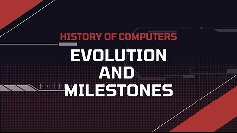 History of Computers: Evolution and Milestones