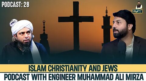 Islam, Christianity and Jews | Engr Muhammad Ali Mirza| Podcast 28 | Main Aur Maulana |Owais Rabbani