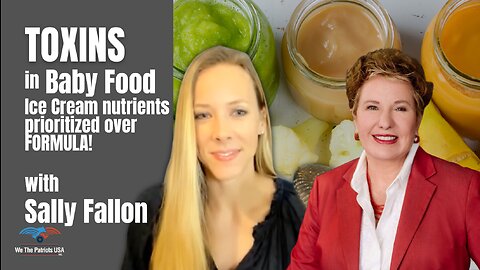 Toxins in baby food, formula industry profits over nutrients | Sally Fallon Morell | Ep 63