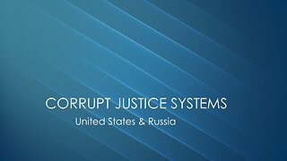 Corrupt Justice Systems: United States & Russia