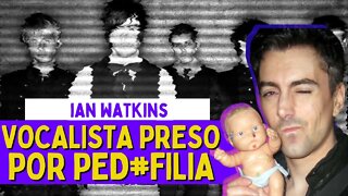 O DOENTIO PED0FILO DO ROCK - Caso Ian Watkins | Casos criminais