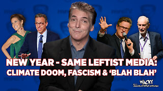New Year - Same Leftist Media: Climate Doom, Fascism & ‘Blah Blah’ | Wacky MOLE