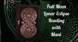 Full Moon Lunar Eclipse Reading with Mani