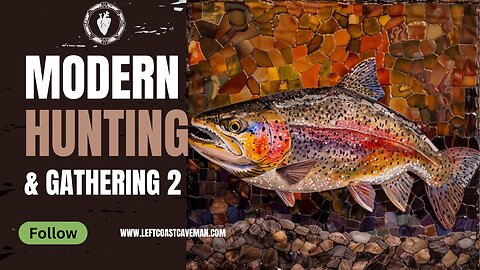 Modern Hunting and Gathering 2 (How to Catch Trout)