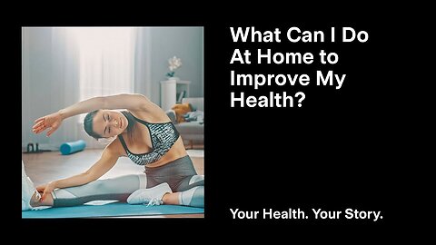 What Can I Do At Home to Improve My Health?