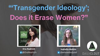 “‘Transgender Ideology’; Does it Erase Women?”