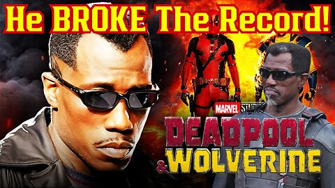 Deadpool And Wolverine BREAK Guinness World Records With Wesley Snipes' Blade Return