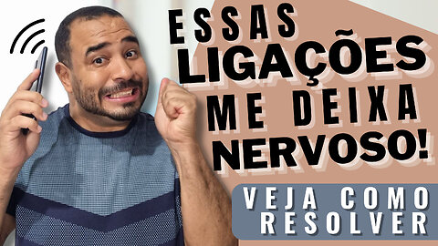 💢 CHEGA de RECEBER LIGAÇÕES DE COBRANÇAS | LIGAÇÕES INDESEJADAS - METODO 100%