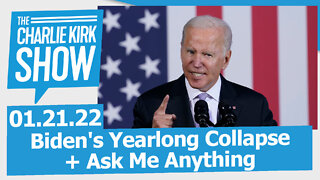 Biden's Yearlong Collapse + Ask Me Anything | The Charlie Kirk Show LIVE 01.21.22