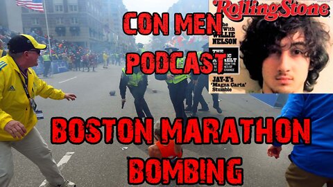 Boston Marathon Bombing- Con Men Podcast #4