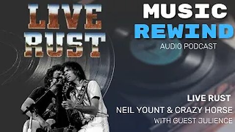 Neil Young and Crazy Horse: Live Rust with guest Julience