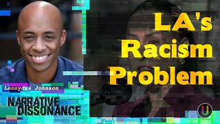 [Narrative Dissonance] LA's Racism Problem | With Leonydus Johnson