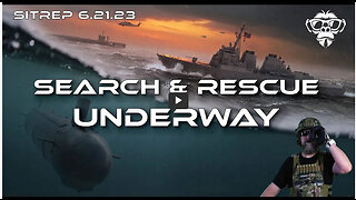 SITREP 6.21.23 - Massive Search and Rescue Underway to find the Missing Sub