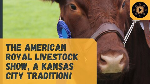 The American Royal Livestock Show, a Kansas City Tradition!