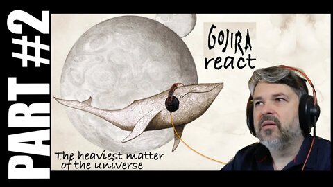 pt2 Gojira REACT | The Heaviest Matter of the Universe