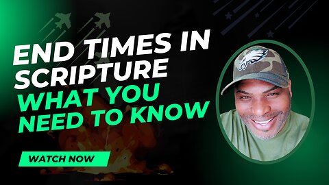 End Times In Scripture - What You Need to Know