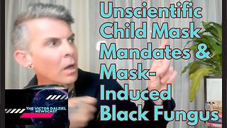 Unscientific Child Mask Mandates & Mask-Induced Black Fungus