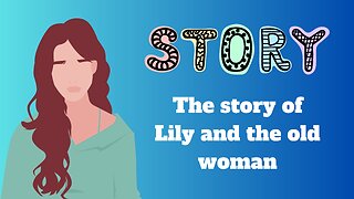 Short Story: Lily and the old woman.