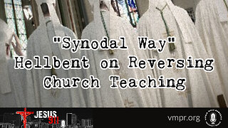 03 Nov 22, Jesus 911: Synodal Way Hellbent on Reversing Church Teaching