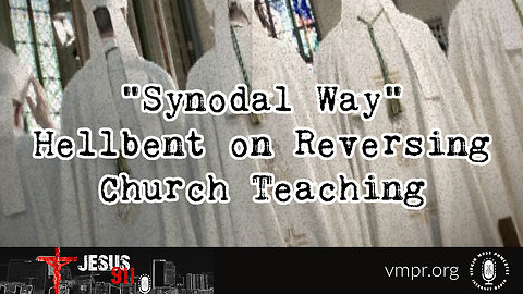 03 Nov 22, Jesus 911: Synodal Way Hellbent on Reversing Church Teaching