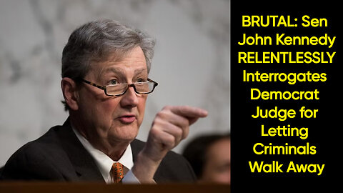 BRUTAL: Sen John Kennedy RELENTLESSLY Interrogates Democrat Judge for Letting Criminals Walk Away