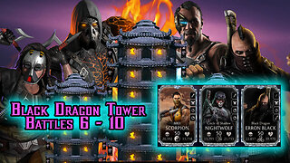 MK Mobile. Black Dragon Tower Battles 6 - 10